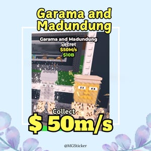 May include: A digital graphic with the text "Garama and Madundung" in yellow. The image features two blocky characters and the text "Collect $50m/s". The background is light blue with floral accents.