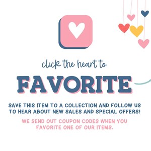 The image is a promotional graphic for a business, featuring a pink heart icon, a pink and blue text box, and colorful heart shapes. The text encourages viewers to "click the heart to FAVORITE" and provides instructions to "SAVE THIS ITEM TO A COLLECTION AND FOLLOW US TO HEAR ABOUT NEW SALES AND SPECIAL OFFERS!" The image also mentions that the business sends out coupon codes when someone chooses a favorite item.
