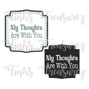 I miei pensieri sono con te SVG, PNG, per biglietti d'auguri, messaggio con cornice, creazione di carta, stampa e poi taglia, Cricut, Silhouette, TinksTreasurez