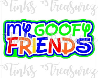 May include: A colourful graphic design with the text "My Goofy Friends" in a rainbow of colours with a green outline.