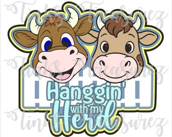 Cows, Hanging With My Herd, Svg, Png, JPG, Family and Friends, Paper Piecing, Outdoors, Scrapbook Title, Cricut, Silhouette, TinksTreasurez