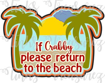 Beach SVG, For Scrapbook Title, Sublimation PNG, If Crabby Return To Beach, Island Vacation, Cruise, Travel, Print Then Cut, TinksTreasurez