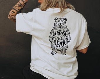 I choose the BEAR shirt, Feminism, Empowerment, Gender Equality, Smash the Patriarchy, Together we can, protest shirt, women support women