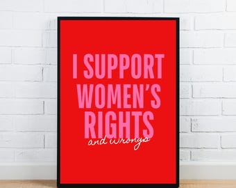 Poster A4 „I support Womens rights and wrongs“ – Kunstdruck, Feministische Kunst, feminist