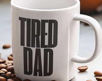 TIRED DAD Coffee Mug | Father's Day Gift