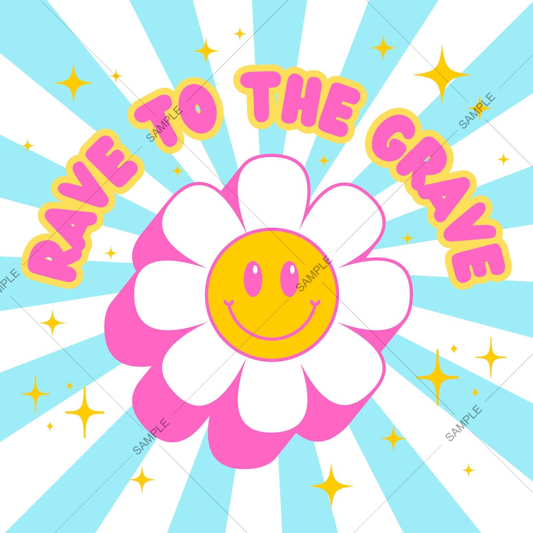 Rave to the Grave Flower Dance Raver Dancer Party EDM Music Fun Cute ...