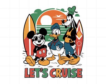 Let’s Cruise SVG PNG EPS Dxf Pdf, Summer Mickey Donald Goofy Surf Clipart, Beach Vacation Shirt Design, Digital Download File