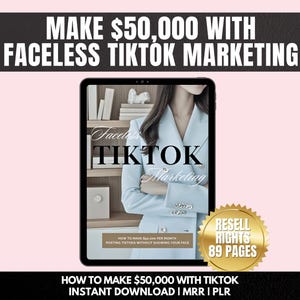 May include: A digital product cover with a woman in a light blue blazer and the text "Faceless TikTok Marketing" on a white background. The cover also includes the text "How to Make $50,000 with TikTok Instant Download | MRR | PLR" and a gold seal with the text "Resell Rights 89 Pages".