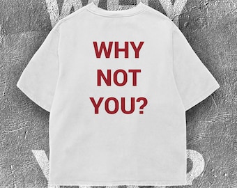 ¿Por qué no tú? Camiseta, Camiseta con cita motivacional, El ajetreo diario