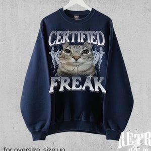 Certified Freak Funny Cat Meme Sweatshirt, Vintage Kitty Sweater, Retro Washed Cat Lover Hoodie, Funny Pet Humor Gift, Unisex 90s Animal Y2K