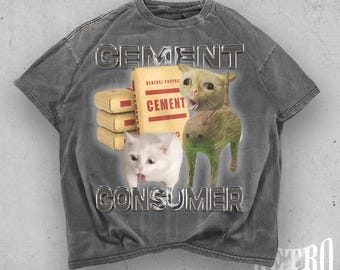 Cement Consumer Shirt, Funny Cat Meme T-Shirt, Vintage Graphic Tee, Unhinged Cringe Shirt, Stupid Gift, Ugly Humor Tee Trendy Y2K TikTok Tee