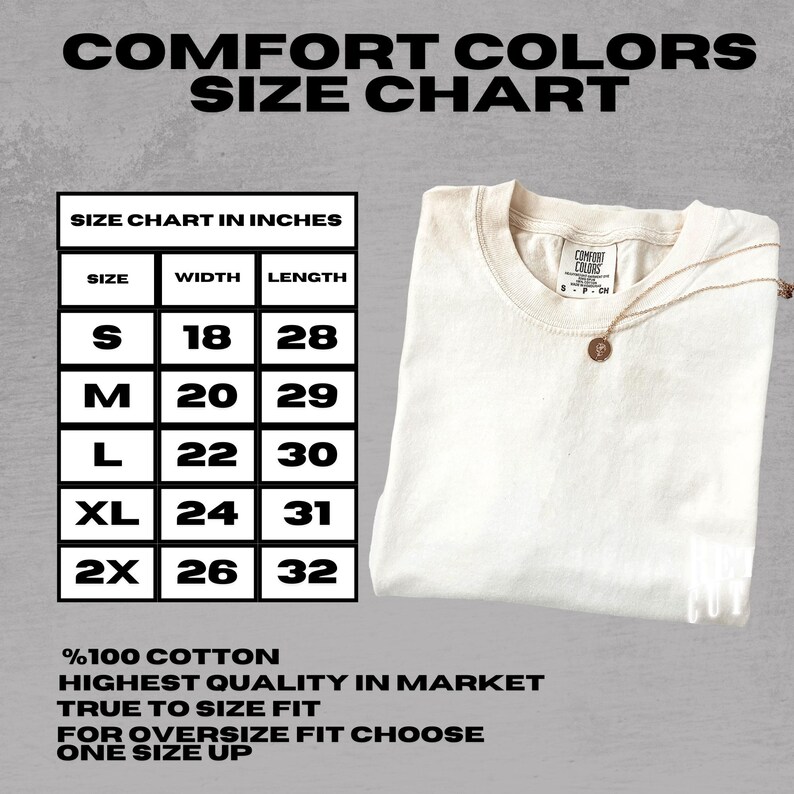 May include: Cream-colored Comfort Colors t-shirt with a size chart in inches. The chart lists sizes S to 2X with corresponding width and length measurements. The shirt is made of 100% cotton and is advertised as true to size. The text on the image says to choose one size up for an oversized fit.