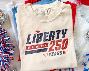 USA 250th Anniversary Liberty 250 Years Shirt, Patriotic Freedom Celebration Tee, America Independence Design, Comfort Colors® USA Gift Tee
