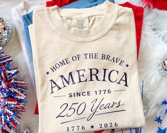 Home Of The Brave America Shirt, 250 Years Patriotic USA Tee, Freedom Anniversary Celebration Design, Comfort Colors® Gift Tee