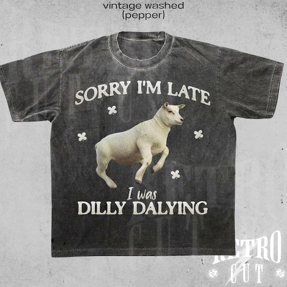 Sorry I'm Late I Was Dilly Dallying Shirt, Funny Sheep Meme T-Shirt, Cute Animal Humor Graphic Tee, Sarcasm Meme Shirt