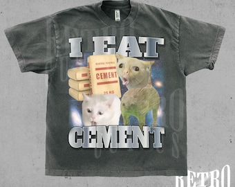 I Eat Cement Funny Cat Meme T-Shirt, Vintage Cringe Shirt, Unhinged Stupid Gift Tee, Ugly Meme Shirt, Inappropriate Funny Graphic Shirt