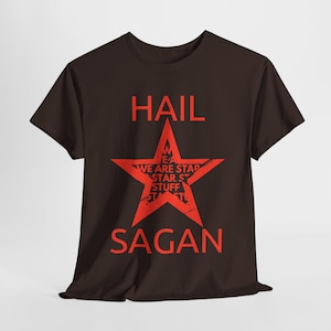 Hail Sagan Star Stuff Graphic Tee, Carl Sagan Quote Shirt | Size To 5X
