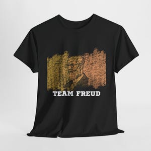 Team Freud Graphic Tee, Psychiatry Has Teams And You&#39;re On One