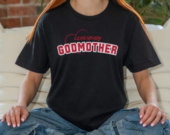 Legendary Godmother T-Shirt: Godparent Proposal Gift