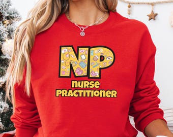 Nurse Practitioner Sweatshirt, NP Christmas Shirt, Nurse Appreciation T-Shirt, Nurse Xmas Tee, Graduation Gift For Women, Nursing School Tee