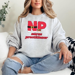 Nurse Practitioner Sweatshirt, NP Christmas Shirt, Nurse Appreciation T-Shirt, Nurse Xmas Tee, Graduation Gift For Nurse, Nursing School Tee