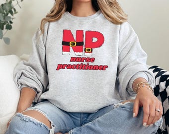 NP Christmas Sweatshirt: Nurse Practitioner Holiday Tee