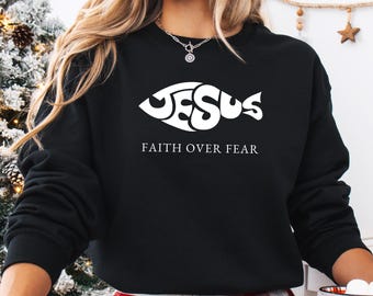 Faith Over Fear Christian Sweatshirt: Jesus Fish Graphic