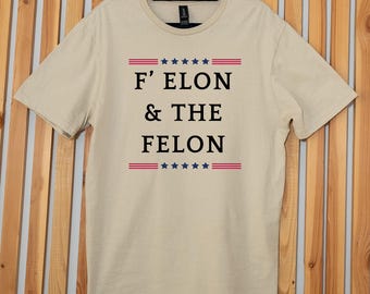 F Elon and the Felon Shirt, Resist Shirt, Anti Trump TShirt, Protest Top, Liberal Democrat Gift, Stop Project 2025, Nobody Elected Elon Musk