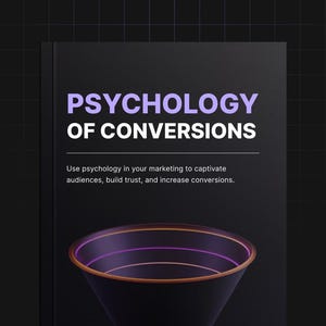 May include: A black book cover titled PSYCHOLOGY OF CONVERSIONS in white and light purple text. Below the title, the subtitle reads: Use psychology in your marketing to captivate audiences, build trust, and increase conversions. A funnel graphic is visible.