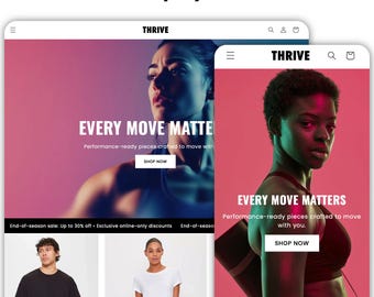 May include: Two mobile device screens displaying a website with the text "Thrive Shopify 2.0 Theme." The website features images of people and the text "EVERY MOVE MATTERS." The website also displays clothing items and a "Shop Now" button.