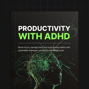 May include: A black book cover titled PRODUCTIVITY WITH ADHD in white and green text. Below the title, the text reads: Boost focus, manage time, and build lasting habits with actionable strategies tailored for the ADHD brain. A green graphic of a human head with glowing lines is at the bottom.