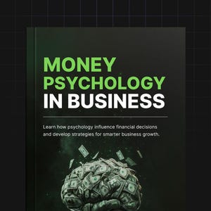 Op de afbeelding: Een boekomslag met de titel MONEY PSYCHOLOGY IN BUSINESS in groene en witte tekst op een donkere achtergrond. Onder de titel staat de tekst: Learn how psychology influence financial decisions and develop strategies for smarter business growth. Een brein gemaakt van bankbiljetten is onderaan gecentreerd.