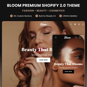 May include: A website design showcasing a beauty theme. The design features the word "Bloom" and the phrase "Beauty That Blooms". The website is built for Shopify 2.0 and includes over 50 custom sections. The theme is for fashion, beauty, and cosmetics.