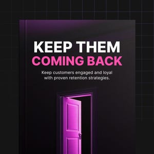 Op de afbeelding: Een donkere rechthoekige afbeelding met de witte tekst KEEP THEM en de roze tekst COMING BACK, gevolgd door de kleinere witte tekst Keep customers engaged and loyal with proven retention strategies, boven een oplichtende paarse deur.