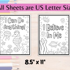 May include: Two black and white coloring pages featuring positive affirmations. The first page features a seahorse and the text "I Can Do Anything!" The second page features a fish and the text "I Believe In Me". Both pages are 8.5 inches by 11 inches.