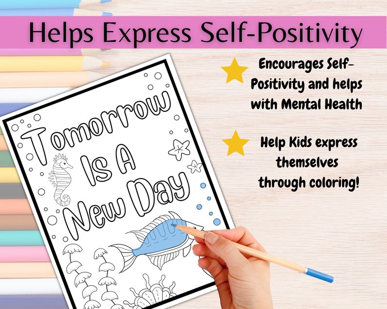 May include: A black and white coloring page featuring a seahorse, fish, and seaweed with the text "Tomorrow is a New Day". The page is designed to help kids express themselves through coloring and encourages self-positivity and mental health.