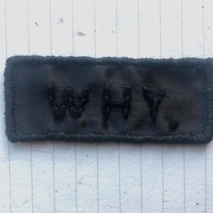 WHY patch! Handmade embroidered patch. Sew on patch. Custom name tag. Invisible ink patch. Black on black