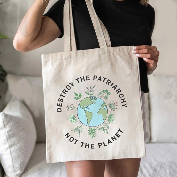 Destroy The Patriarchy Not The Planet Bag, Environmental Bag, Feminist Bag, Feminism Bag, Patriarchy Bag, Climate Change Bag