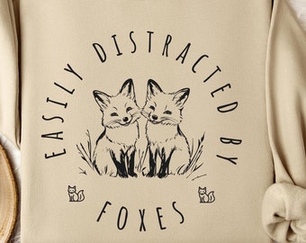Cute 'Easily Distracted by Foxes' Sweatshirt with Foxes, Cozy Pullover for Fox Lovers, Soft Unisex Hoodie, Perfect Gift for Nature Fans