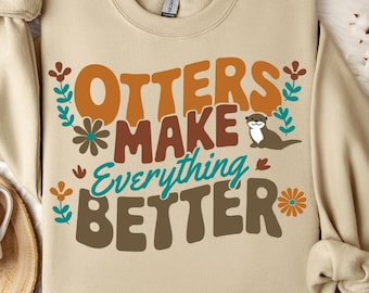 Grappige trui met de tekst 'Otters Make Everything Better', een uniek cadeau voor otterliefhebbers, een comfortabele, casual trui voor elke dag, geschikt voor zowel mannen als vrouwen.