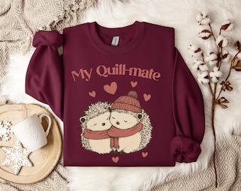 Valentine's Day Sweatshirt, Hedgehogs Hugging, My Quill-mate Quote, Cute Romantic Gift, Couple Matching Outfit, Cozy Love Apparel