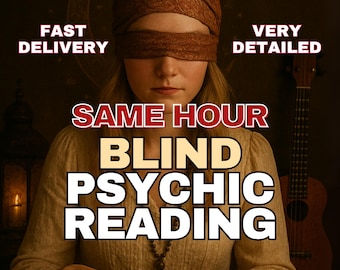 SAME HOUR Blind Psychic Reading, Love, Career, Future Insights, Very Detailed Reading, Spiritual Advices, Fast Delivery