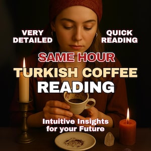 May include: An image advertising Turkish coffee readings. The text includes "Very Detailed", "Quick Reading", "Same Hour", "Turkish Coffee Reading", and "Intuitive Insights for your Future". A woman holds a coffee cup, with candles and crystals.
