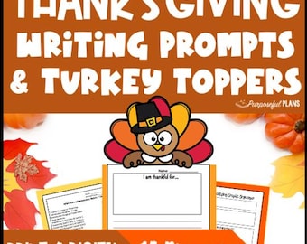 Thanksgiving Writing Prompts, Graphic Organizers, Rubrics & Turkey Topper Craft
