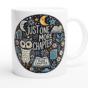 May include: White ceramic mug featuring a black and white illustration of an owl, stars, and a crescent moon. The text "Just One More Chapter" is written in a whimsical font.