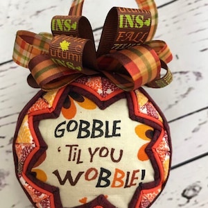 Gobble til you wobble Thanksgiving Turkey Fabric Ornament Ball, scented or unscented