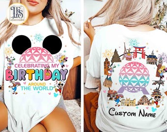 Personalized Two-Sided Celebrating My Birthday Around The World Shirt, Disneyland Trip Gift, Epcot Birthday Shirt T-shirt, Disney Epcot Tour