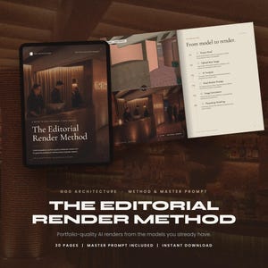 May include: A digital guide titled The Editorial Render Method featuring architectural visualization techniques. The document displays interior design renders, workflow steps from model to render, and text detailing a 30-page master prompt guide.
