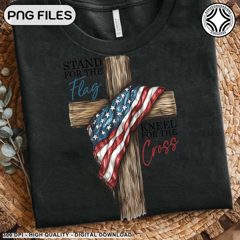 May include: Black t-shirt with a wooden cross design, draped with an American flag. The shirt features the phrases "STAND FOR THE FLAG" and "KNEEL FOR THE CROSS" in blue and red script. The design includes the text "PNG FILES" and "300 DPI - HIGH QUALITY - DIGITAL DOWNLOAD".