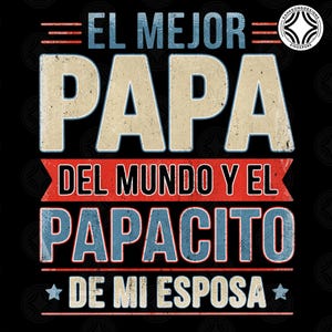 El Mejor Papá Del Mundo Y El Papacito De Mi Esposa Png, Vintage Spanish Papá Png, Funny Latino Dad Humor Shirt Design, Father's Day Png
